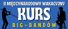Plakat z niebieskim tłem, w górnej części plakatu widać postacie grające na puzonie i trąbce, a między nimi wpis II Międzynarodowy Kurs Big Bandów 