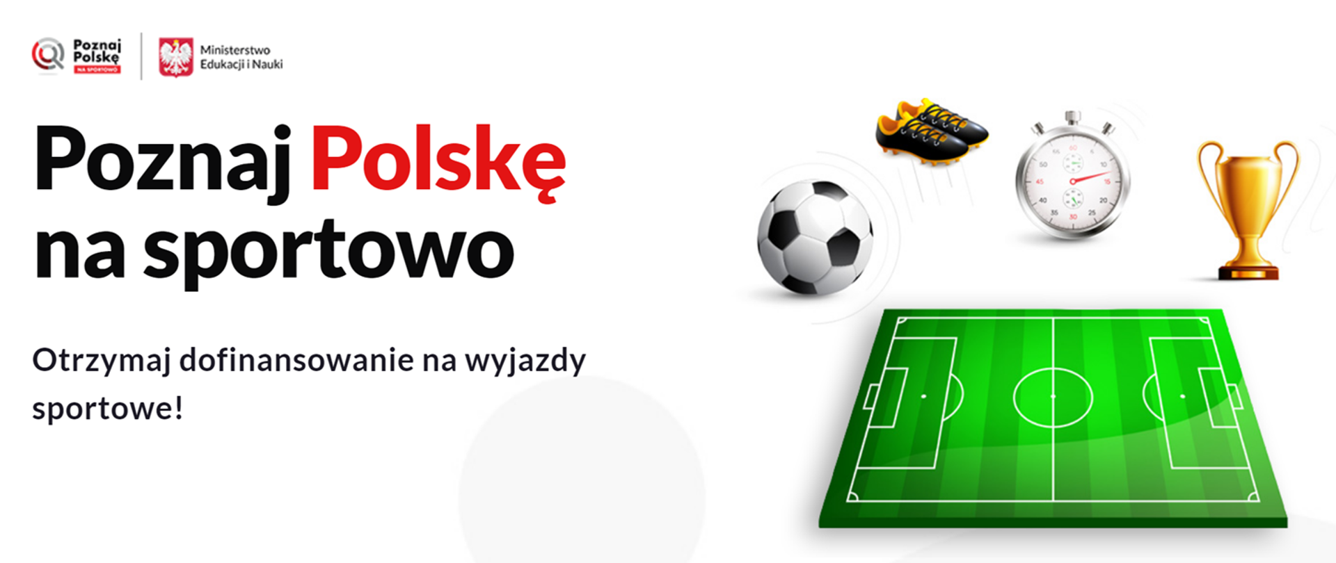 Grafika - na białym tle zielony stadion, piłka i puchar, oraz napis Poznaj Polską na sportowo - otrzymaj dofinansowanie na wyjazdy sportowe.