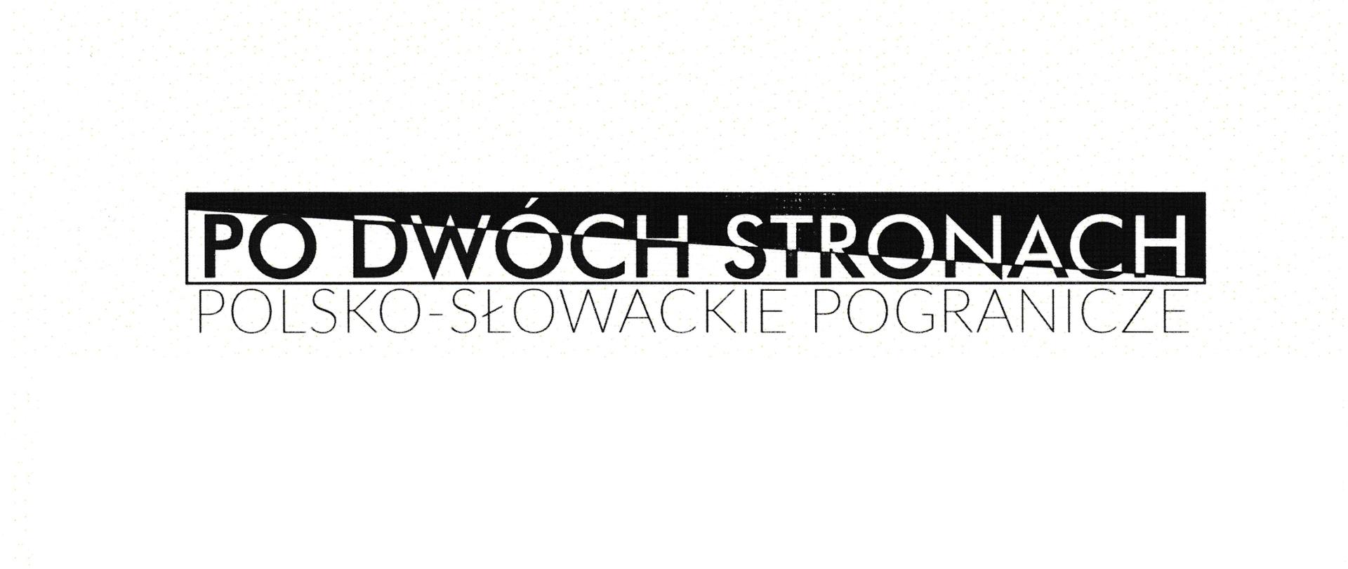 Napis: Po dwóch stronach. Polsko-słowackie pogranicze