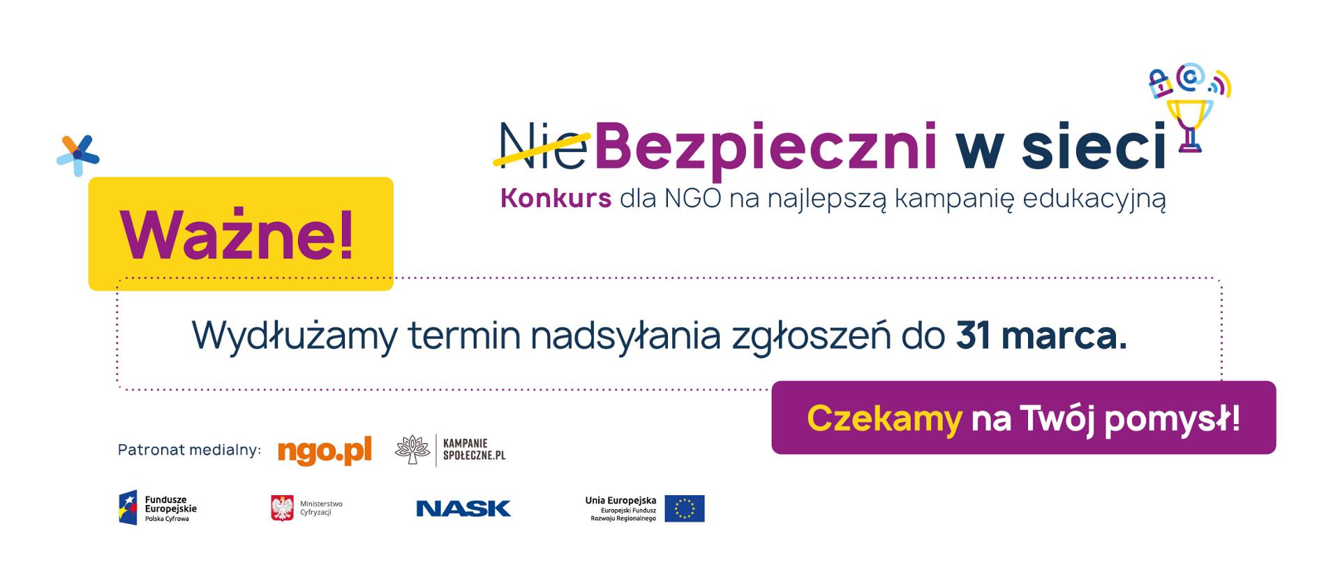 Treść informacji na grafice: (Nie)Bezpieczni w sieci. Konkurs dla NGO na najlepszą kampanię edukacyjną. Ważne! Wydłużamy termin nadsyłania zgłoszeń do 31 marca. Czekamy na Twój pomysł!