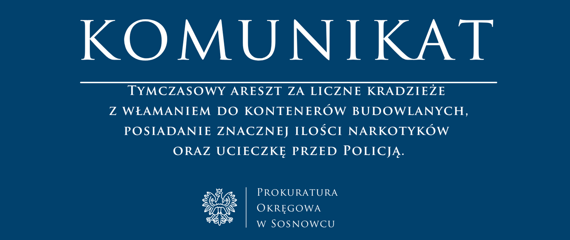 Tymczasowy areszt za liczne kradzieże z włamaniem do kontenerów budowlanych, posiadanie znacznej ilości narkotyków oraz ucieczkę przed Policją.