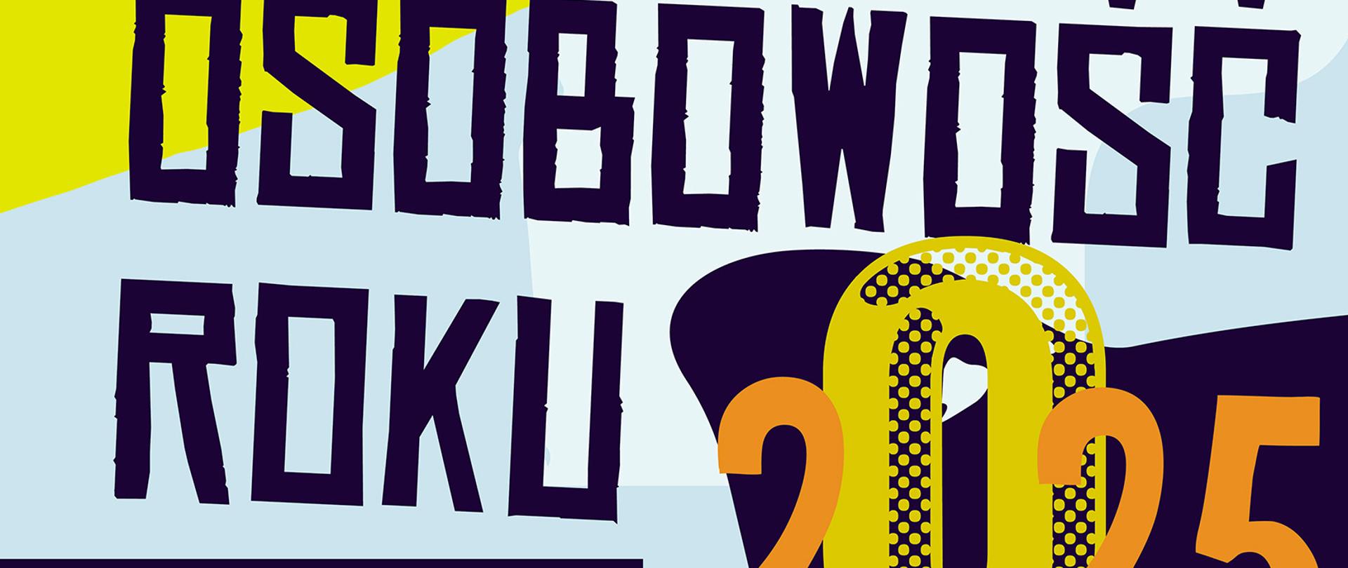 Plakat z tekstem Artystyczna Osobowość Roku 2025. Zgłoszenia wstępne do 28 kwietnia 2025. Składanie prac 9–13 czerwca 2025. Głosowanie 16–17 czerwca 2025. Ogłoszenie wyników 18 czerwca 2025