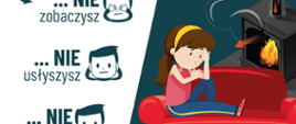 Grafika edukacyjna Państwowej Straży Pożarnej dotycząca zagrożenia tlenkiem węgla. Po lewej stronie, na białym tle, widnieje napis: „TLENKU WĘGLA (CZADU) NIGDY...”, a poniżej trzy hasła z rysunkowymi ikonami twarzy chłopca: „... NIE zobaczysz”, „... NIE usłyszysz” oraz „... NIE poczujesz”. Prawa strona, na ciemnozielonym tle, przedstawia ilustrację dziewczynki trzymającej się za głowę i siedzącej na czerwonej kanapie, z której ulatnia się niewidoczny dym z nieszczelnego kominka. Na dole znajduje się ostrzeżenie „Tlenek węgla (czad) to bardzo trujący gaz!” oraz oficjalne logotypy PSP.