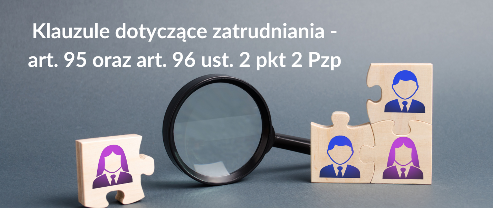 Klauzule dotyczące zatrudniania - art. 95 oraz art. 96 ust. 2 pkt 2 Pzp
