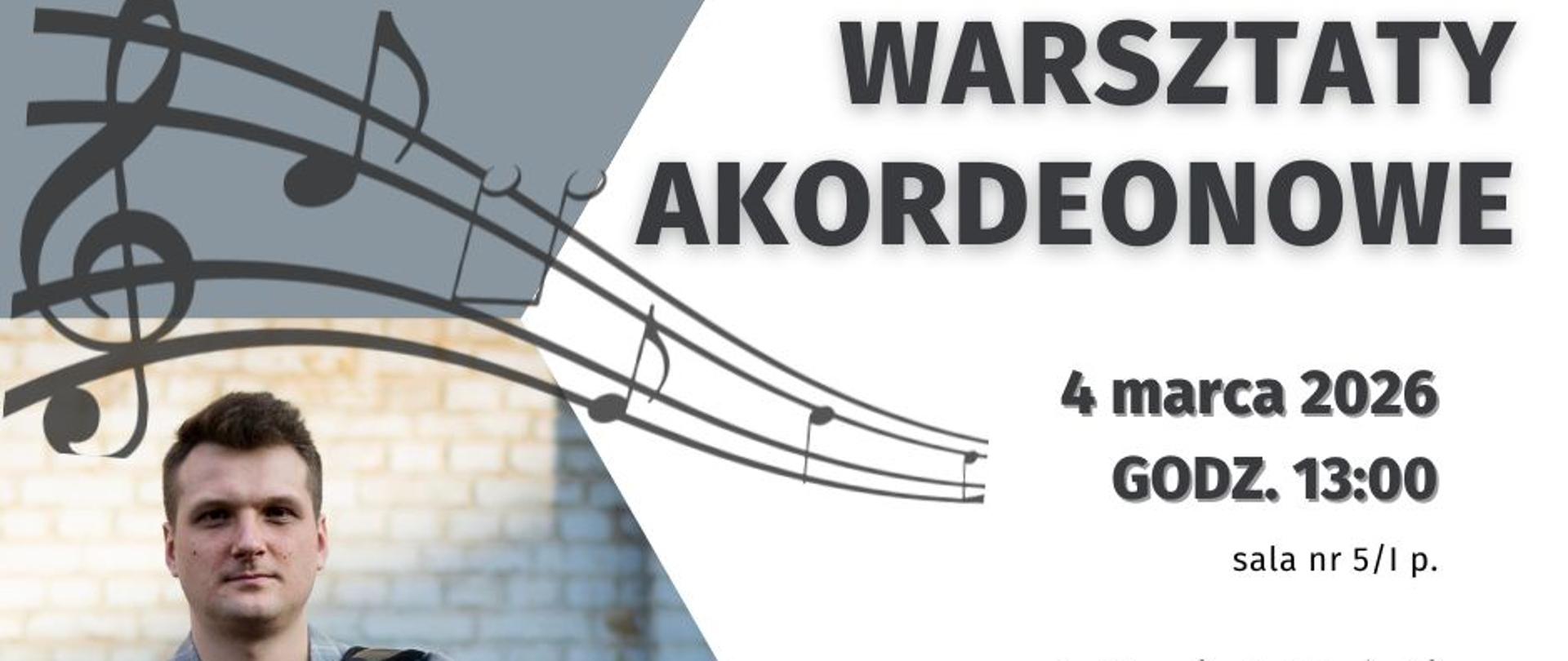 Zapraszamy na warsztaty akordeonowe które poprowadzi dr Marcin Jabłoński 4 marca 2026 r. o godz. 13:00 w sali nr 5/I p. W lewym rogu zdjęcie wykładowcy, u góry pięciolinia, w prawym rogu logo i nazwa szkoły.
