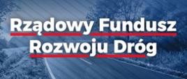 Ruszył nabór do Rządowego Funduszu Rozwoju Dróg na 2026 rok. Ponad 129 mln zł dla Dolnego Śląska-1