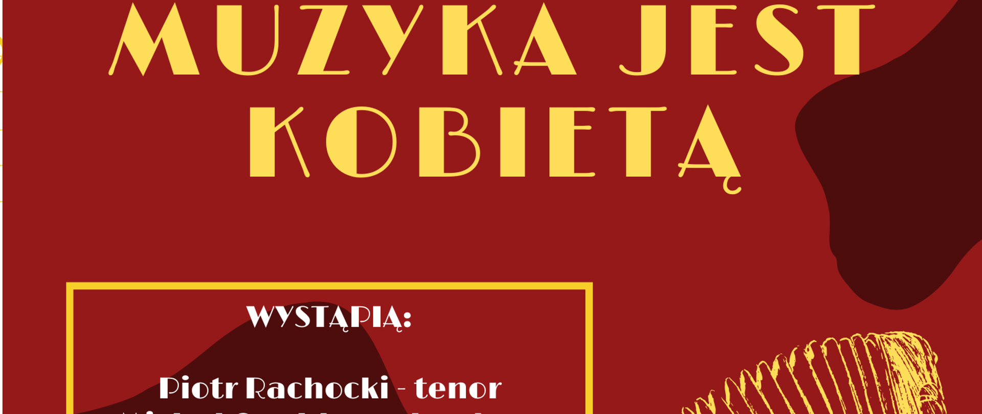 MUZYKA JEST KOBIETĄ. ZAPRASZAMY NA KONCERT 8 MARCA
„Muzyka jest kobietą”. Tak zatytułowaliśmy koncert z okazji Dnia Kobiet, wychodząc z założenia, że tak właśnie jest – przynajmniej w ujęciu gramatycznym.
Ale swoje talenty muzyczne oraz sceniczną charyzmę zaprezentują mężczyźni – śpiewak Piotr Rachocki (tenor) oraz akordeonista Michał Opeldus – nauczyciele Państwowej Szkoły Muzycznej I i II stopnia im. M. Karłowicza w Katowicach. Artyści zaprezentują evergreeny o tematyce miłosnej, których słuchają z uwielbieniem kolejne pokolenia.
Koncert odbędzie się 8 marca o godz. 17.00 w Bibliotece Śląskiej, w budynku przy ulicy Ligonia 7, sala nr 112 (I piętro). Zapraszamy serdecznie nie tylko Panie!
Współorganizatorem przedsięwzięcia jest Państwowa Szkoła Muzyczna I i II stopnia im. M. Karłowicza w Katowicach.
