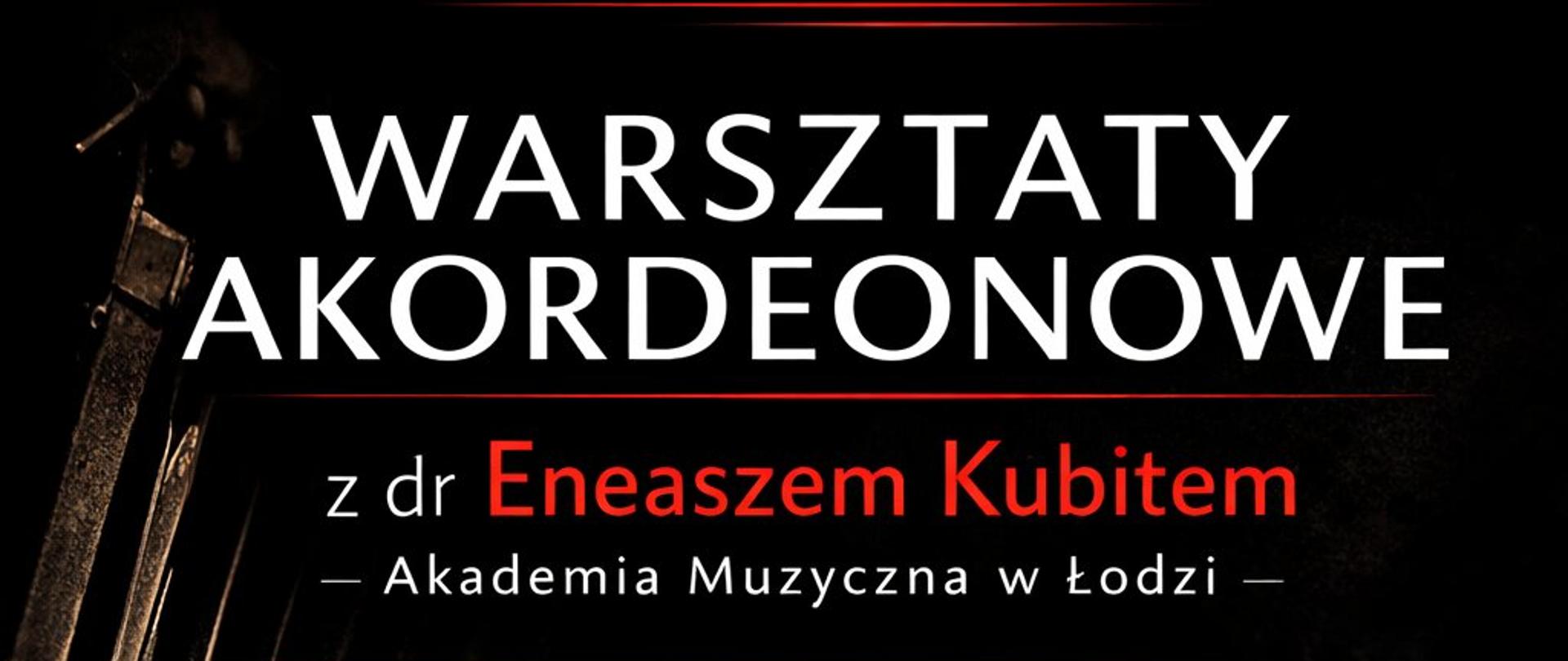 Warsztaty akordeonowe z dr Eneaszem Kubitem z AM w Łodzi. 19 marca 2026 r., godz. 10.00, sala 59
Czerwone i białe napisy na ciemnym tle z akordeonem. 