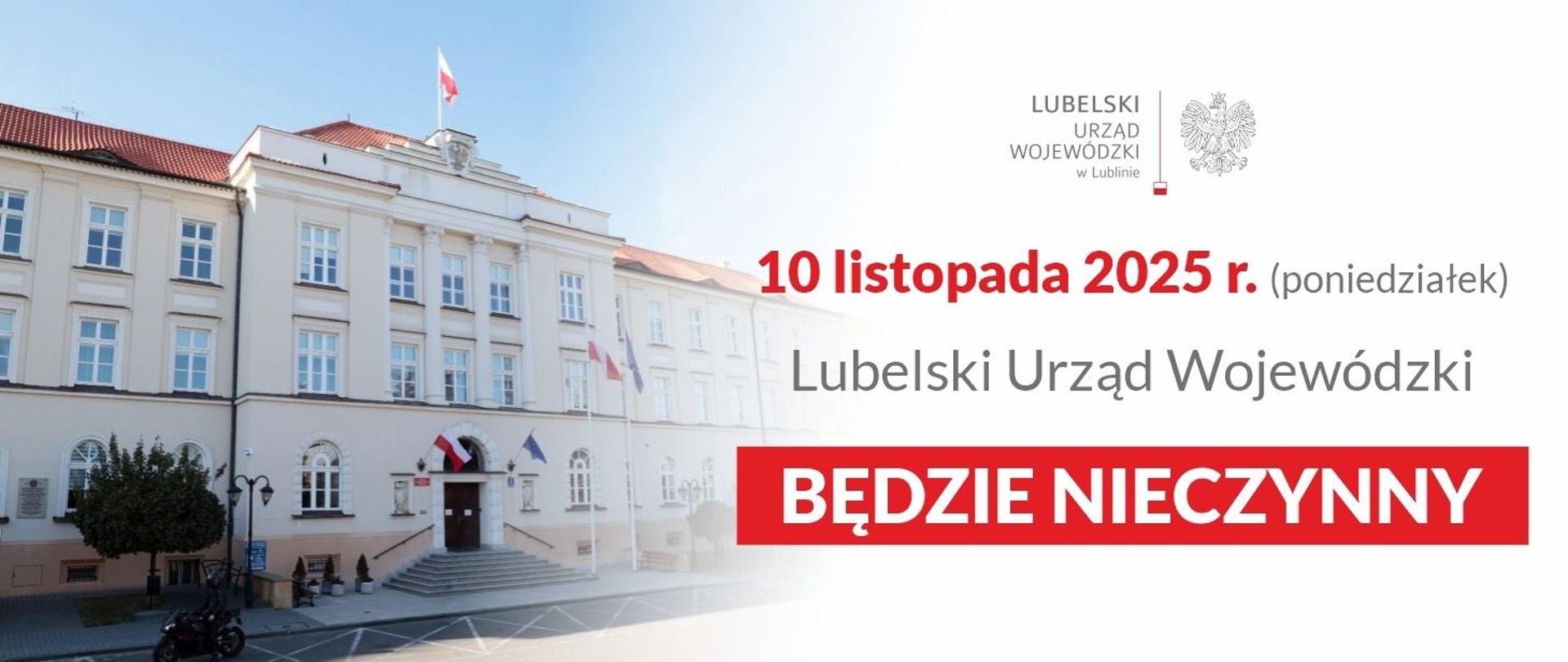 Budynek Lubelskiego Urzędu Wojewódzkiego w Lublinie po lewej stronie. Po przeciwnej znajduje się logo urzędu , a pod nim napis: 10 listopada 2025 r. (poniedziałek) Lubelski Urząd Wojewódzki będzie nieczynny. 