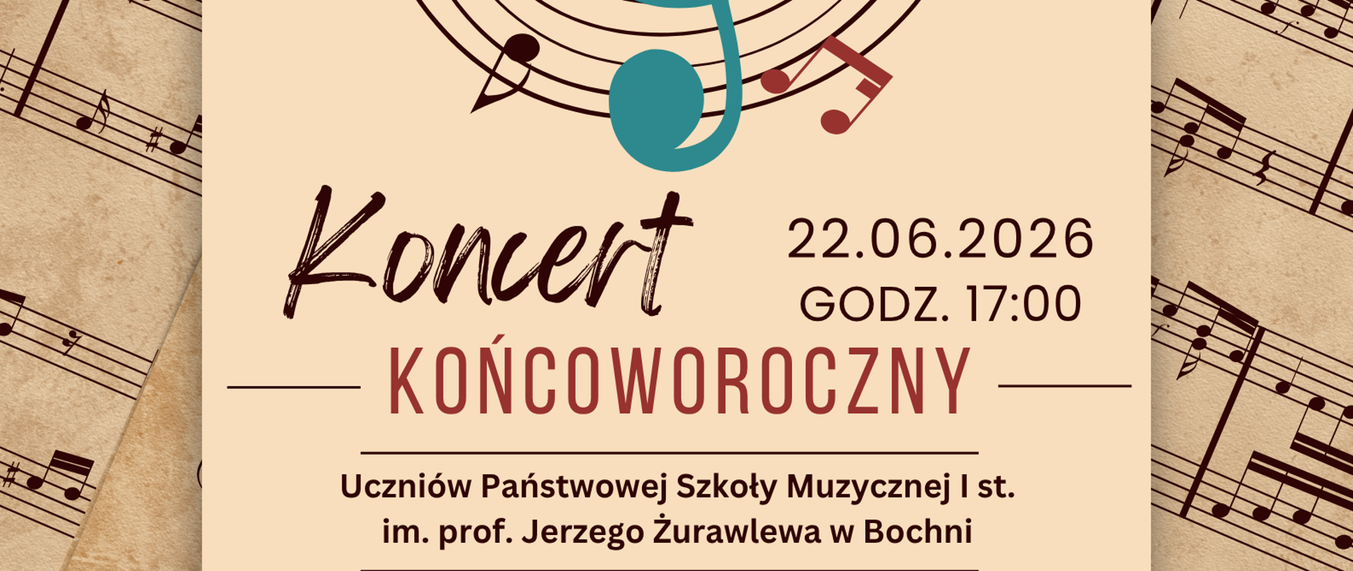Na tle w odcieniach brązu, zawierającym liczne elementy: pięciolinii, pauz, nut, znaków chromatycznych i klucza wiolinowego w lewym górnym rogu znajduje się logo szkoły, w części centralnej widnieje napis: Koncert KOŃCOWOROCZNY, 22.06.2026 GODZ. 17:00. Poniżej zamieszczono informację dotyczącą wykonawców oraz miejsca koncertu.
