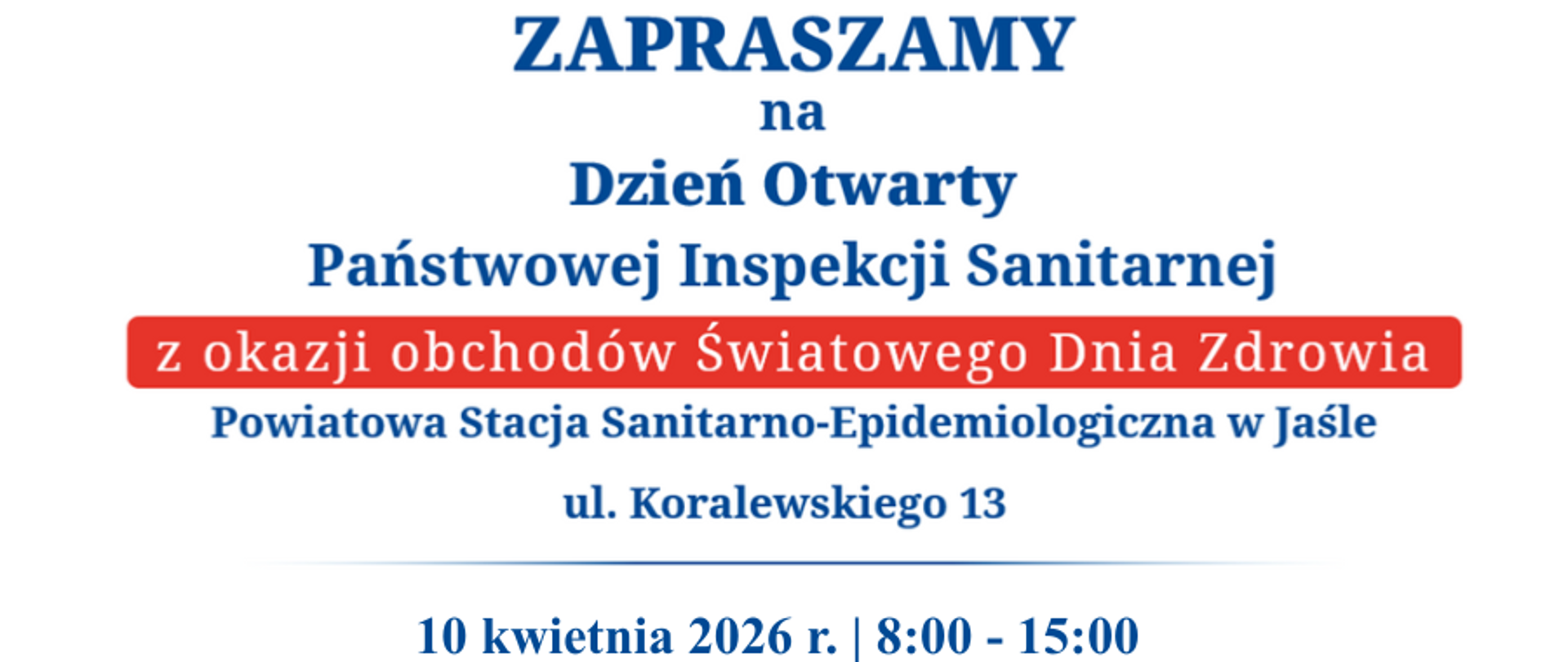 Plakat informacyjny zapraszający na Dzień Otwarty Państwowej Inspekcji Sanitarnej z okazji Światowego Dnia Zdrowia. Wydarzenie odbędzie się 10 kwietnia 2026 roku w godzinach 8:00–15:00 w Powiatowej Stacji Sanitarno-Epidemiologicznej w Jaśle przy ul. Koralewskiego 13.