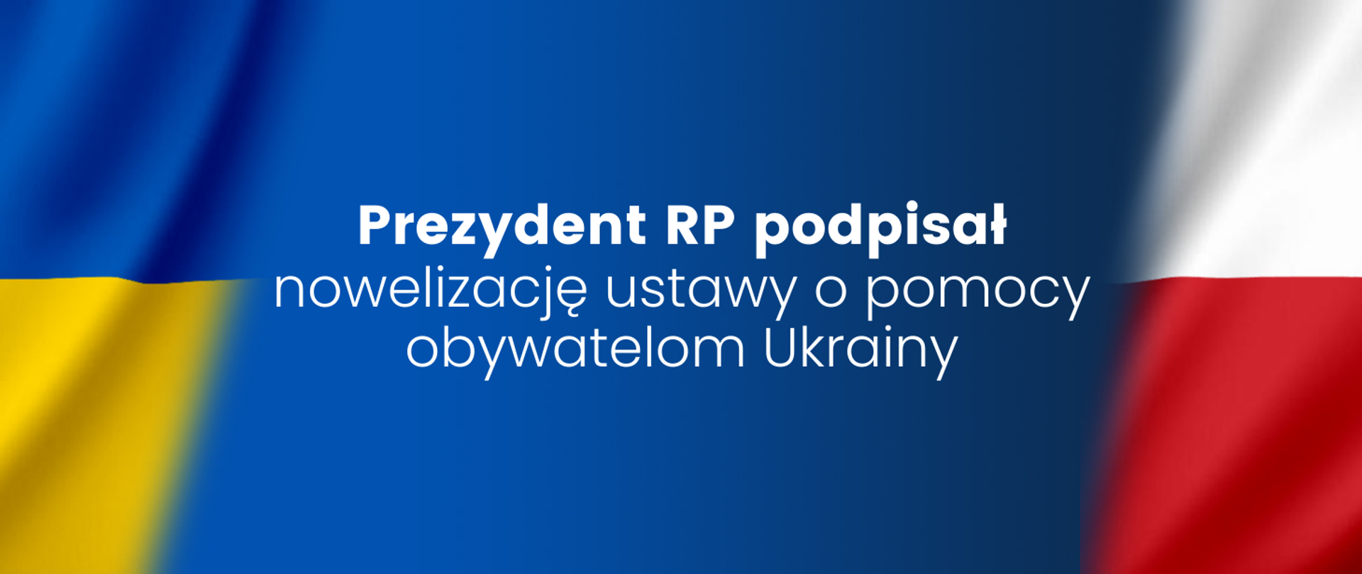 Prezydent RP podpisał nowelizację ustawy o pomocy obywatelom Ukrainy