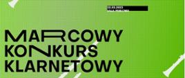 Na zielonym tle w różnych miejscach symbole klarnetu w białym kolorze. U góry w prawym rogu na czarnym pasku białymi literami data i miejsce konkursu. Niżej dużą czcionką napis marcowy konkurs klarnetowy. W lewym dolny rogu logotyp Akademii Sztuki w Szczecinie, w prawym dolnym rogu informacje o regulaminie konkursu dostępnym na stronie internetowej Akademii Sztuki w Szczecinie. 
