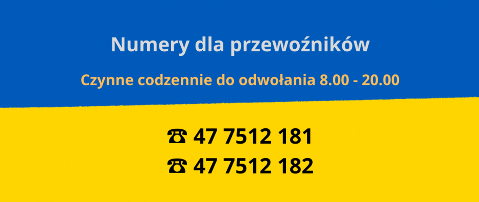 Grafika w barwach flagi Ukrainy, góra niebieska, dół żółty, na niebieskim tle napis numery do przewoźników czynne codziennie do odwołania 8.00 - 20.00, na żółtym tle numery telefonów 477512181 i 477512182.