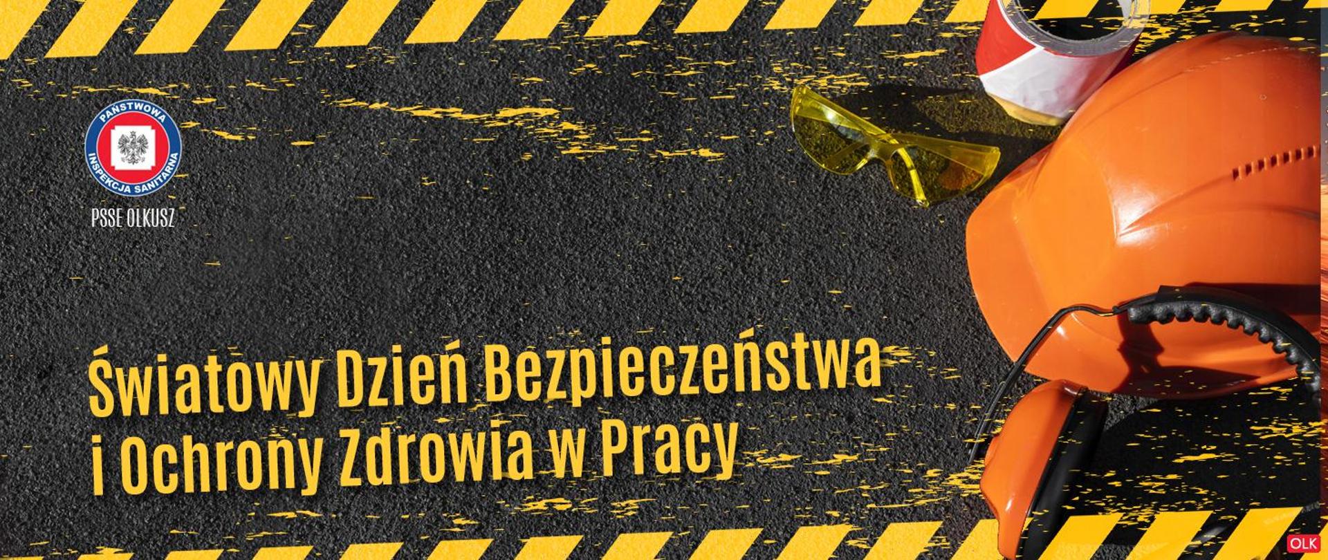 Światowy Dzień Bezpieczeństwa i Ochrony Zdrowia w Pracy Międzynarodowy Dzień Pamięci Ofiar Wypadków przy Pracy i Chorób Zawodowyc
