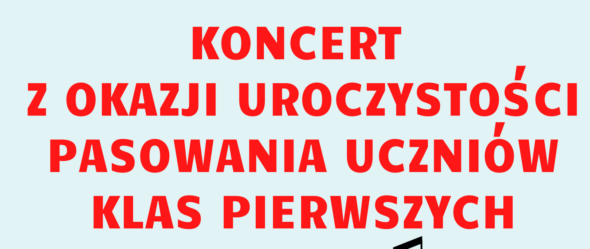 Plakat na jasno niebieskawym tle z logo szkoły w dole i elementem graficznym śpiewającego ptaszka i tekstem ”Koncert z okazji uroczystości pasowania uczniów klas pierwszych – 3 czerwca 2022, godz.17.00 – Sala Koncertowa”