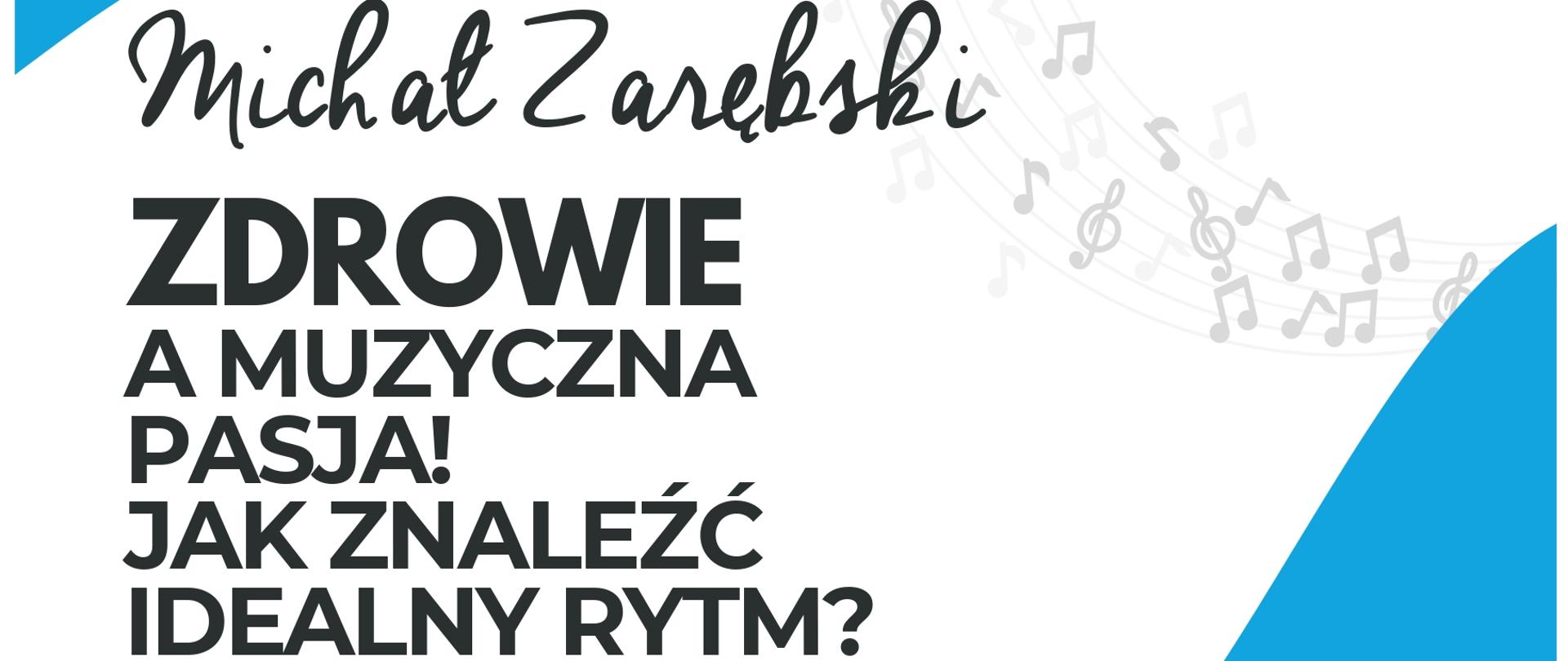 Białe tło, po prawej stronie zdjęcie pana Michała Zarębskiego, informacje dotyczące spotkania o tytule zdrowie a muzyczna pasja, 29 listopada o godz. 9.30