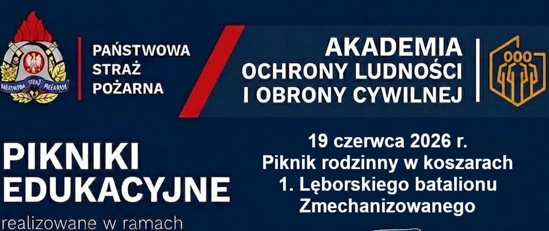 Na granatowym tle od góry logotyp Państwowej Straży Pożarnej oraz napisy Pikniki Edukacyjne realizowane w ramach Ochrony Ludności i Obrony Cywilnej, Edukacja dla każdego, Bezpieczeństwo naszym celem, Bądź gotowy na każdą sytuację. Po prawej stronie napis 19 czerwca 2026 r. Piknik rodzinny w koszarach 1. Lęborskiego batalionu zmechanizowanego. Poniżej mapa województwa pomorskiego z podziałem na powiaty oraz zaznaczonym na czerwono obszarem powiatu lęborskiego oraz hasło KP PSP w Lęborku zaprasza na stoisko ochrony ludności i obrony cywilnej 19.06.2026 od godziny 16. Na dole na białym tle logotypy Ministerstwa Spraw Wewnętrznych i Administracji oraz Ochrony Ludności i obrony cywilnej.