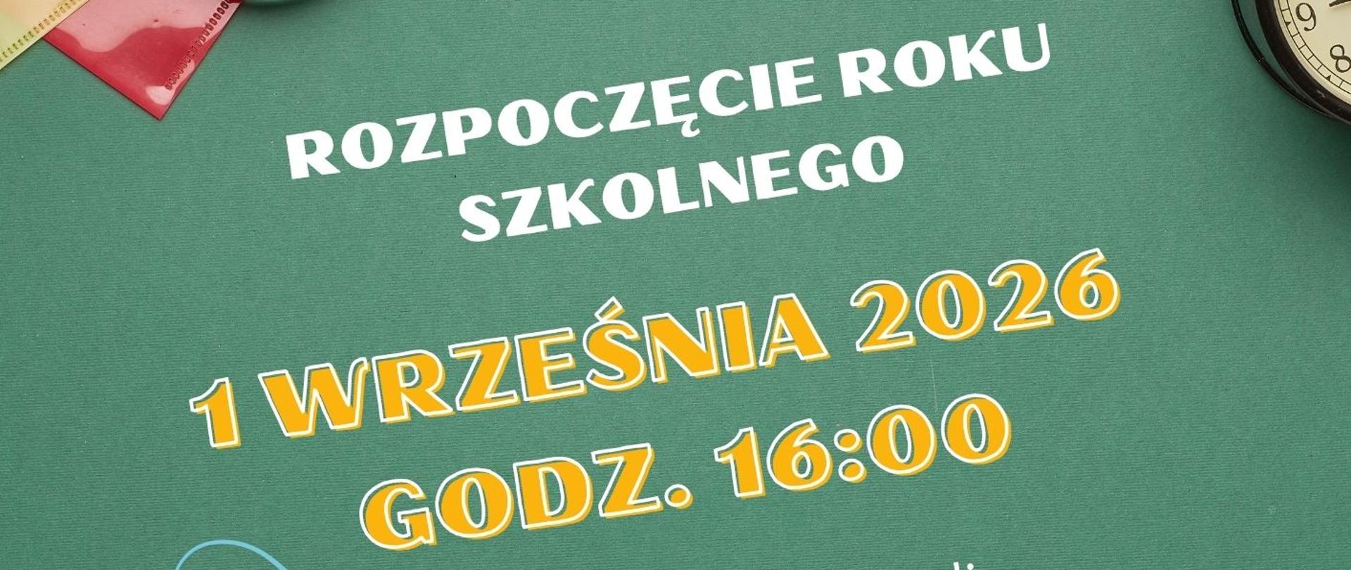 Plakat informujący o rozpoczęciu roku szkolnego 2026/2027 w dniu 1 września 2026 o godz. 16:00