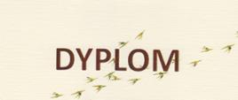 Na kremowym tle z kluczem lecących ptaków widniej napis dyplom