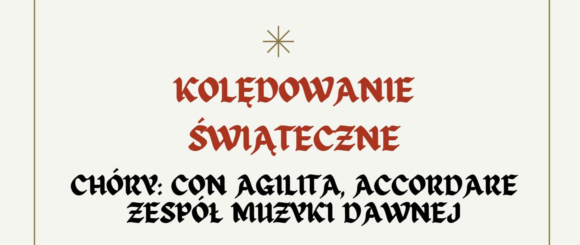 Plakat na kremowym tle z obramowaniem koloru złotego. Na całej powierzchni znajduje sie informacja o miejscu, dacie, wykonawcach świątecznego kolędowania w kolorze czerwono - czarnym