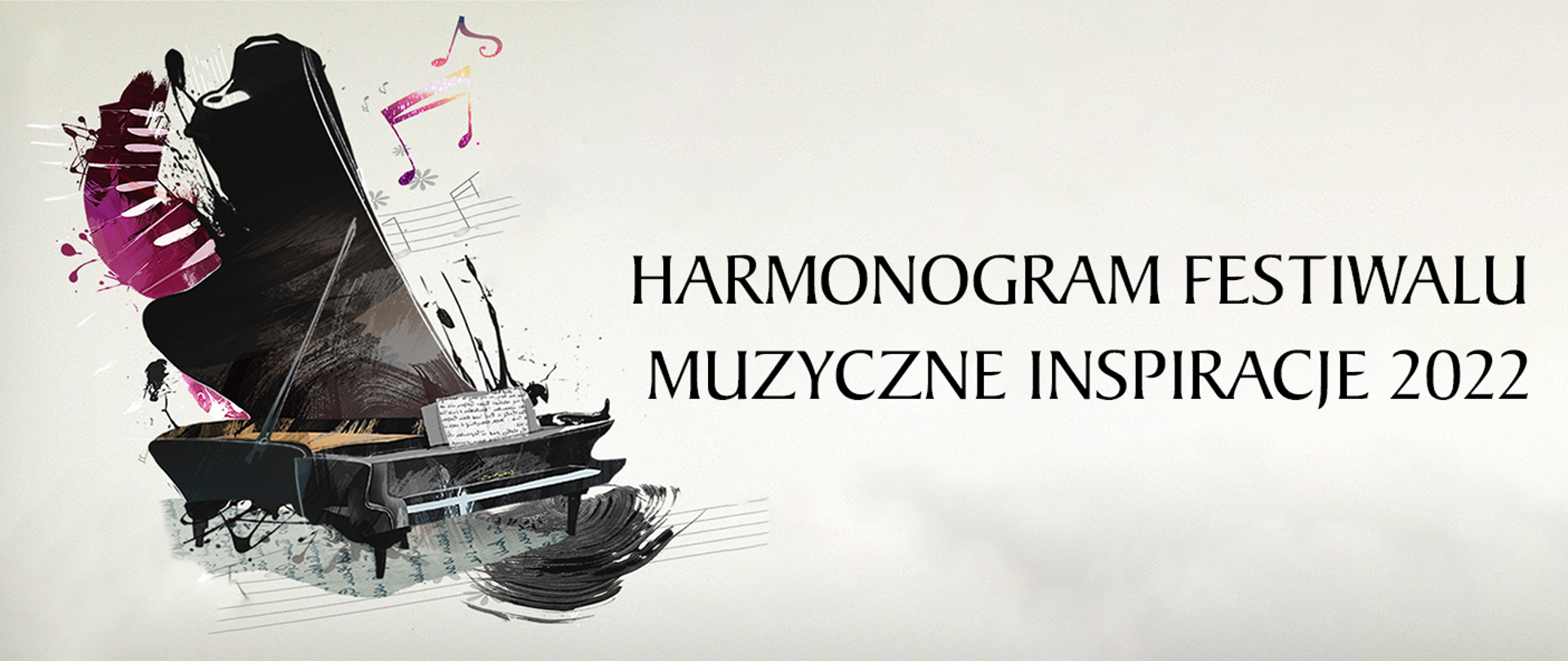 Baner zawiera tło koloru jasno szaro beżowego. Po lewej stronie ilustracja fortepianu, wokół w tle nutki i pięciolinie. Po prawej stronie dużymi literami czarny napis HARMONOGRAM FESTIWALU MUZYCZNE INSPIRACJE 2022