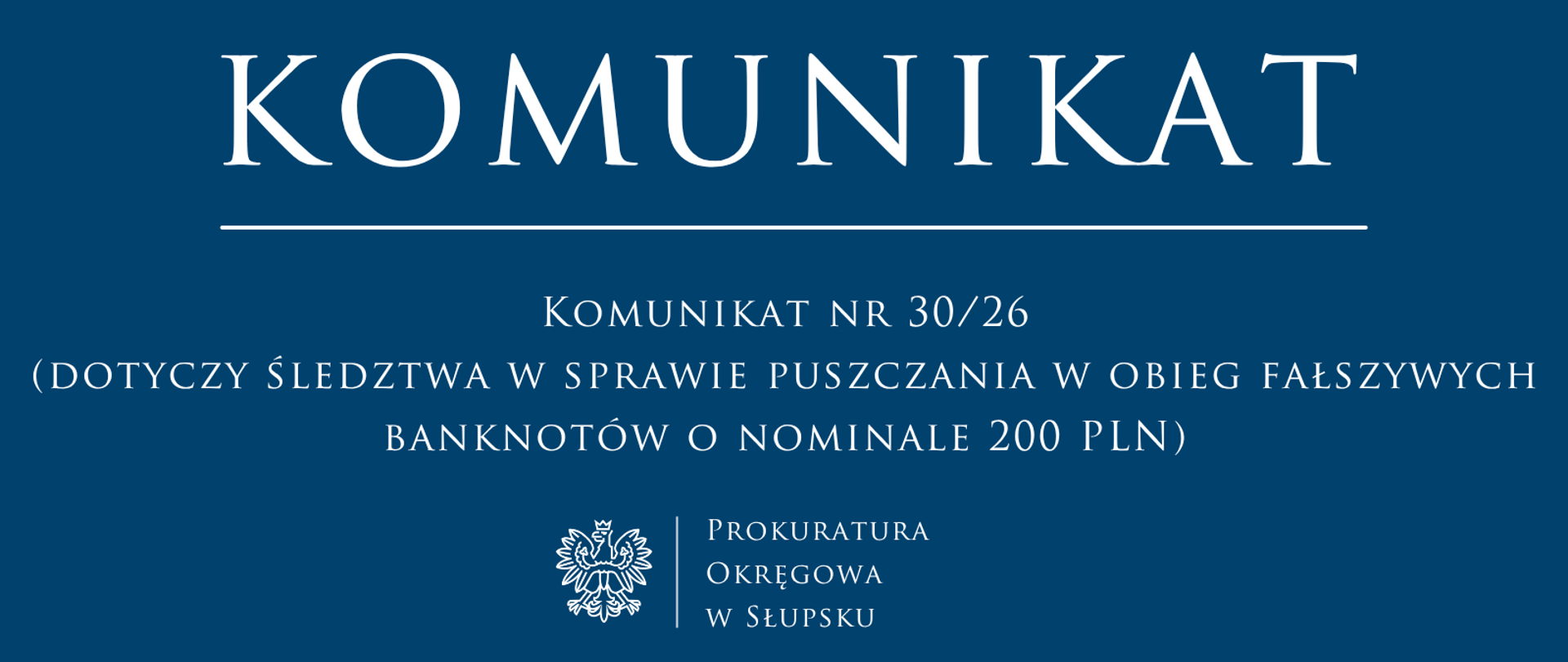 Komunikat nr 30/26
(dotyczy śledztwa w sprawie puszczania w obieg fałszywych banknotów o nominale 200 PLN)
