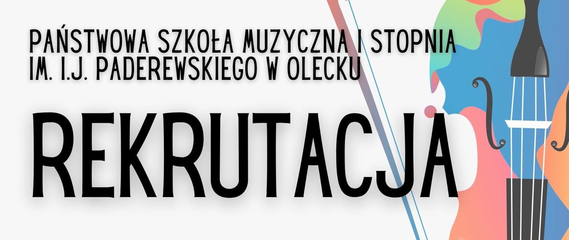 Grafika na białym tle z korowymi skrzypcami po prawej stronie i kolorową klawiaturą fortepianu na dole. Na górze napis w kolorze czarnym: państwowa szkoła muzyczna pierwszego stopnia imienia Ignacego Jana Paderewskiego w Olecku rekrutacja, poniżej informacje dotyczące zasad rekrutacji z odnośnikiem na stronę internetową szkoły.