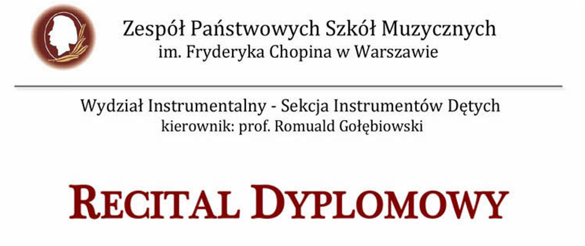 Grafika z logo Szkoły i napisem: Zespół Państwowych Szkół Muzycznych im. Fryderyka Chopina w Warszawie, Sekcja Instrumentów Dętych - recitale dyplomowe, 21 maja 2022, godz 14.00 Hania Szmitkowska, godz. 15.00 Michał Wiak, godz. 16.00 Szymon Kępczyński, godz. 17.00 Oliver Rzycki, Sala koncertowa, ul. Bednarska 11
