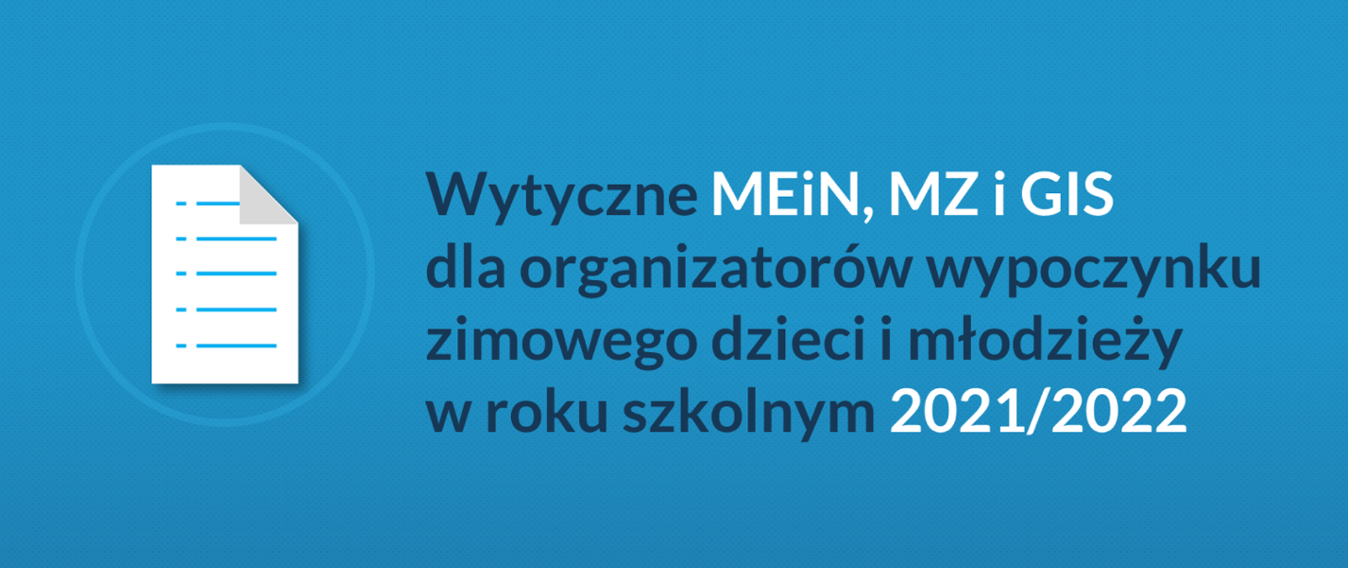 Baner z napisem Wytyczne MEiN, MZ i GIS dla organizatorów wypoczynku zimowego dzieci i młodzieży w roku szkolnym 2021/2022