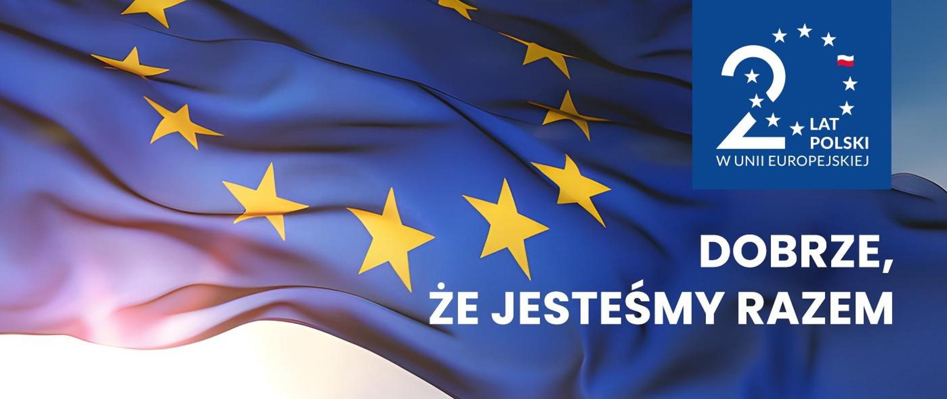 Grafika - powiewająca flaga UE i napis Dobrze, że jesteśmy razem.