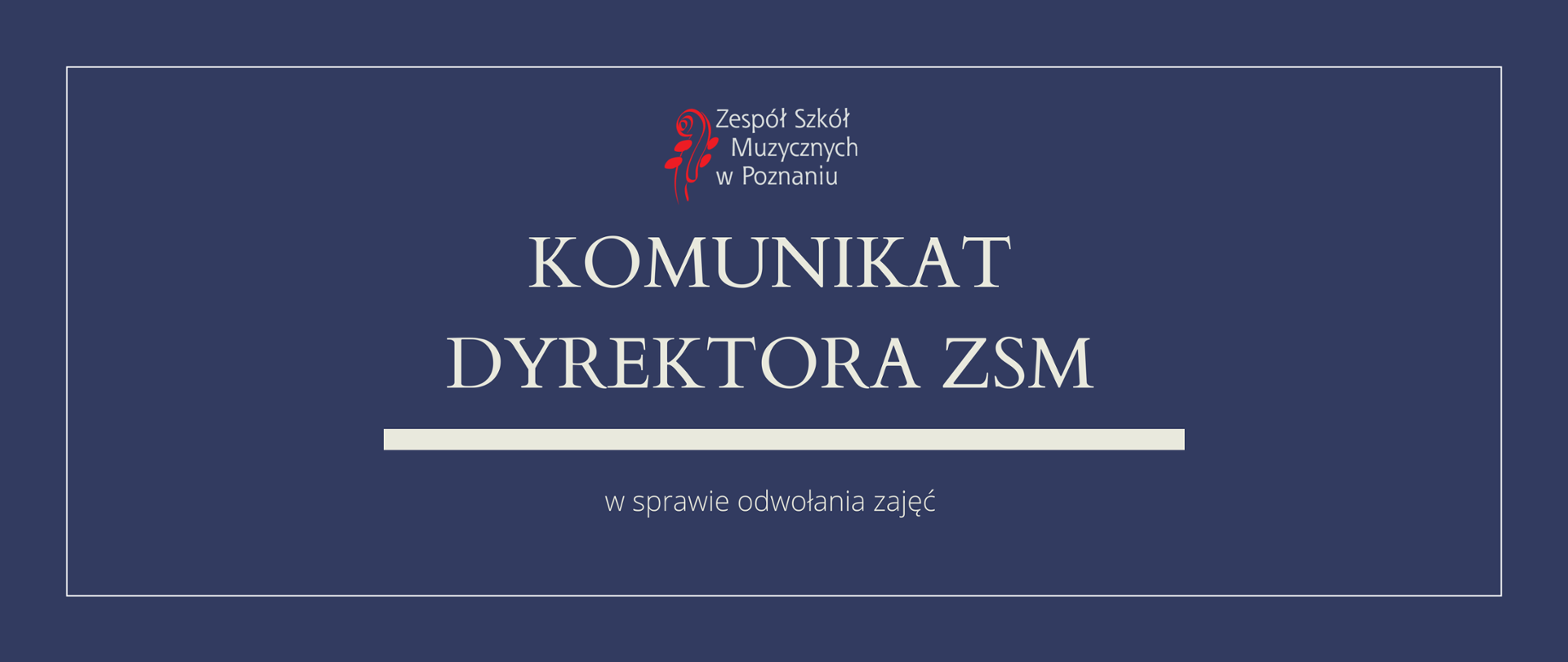 Granatowa grafika z logo ZSM i tekstem /"KOMUNIKAT DYREKTORA ZSM"/ poniżej biała gruba linia z napisem w sprawie odwołania zajęć.