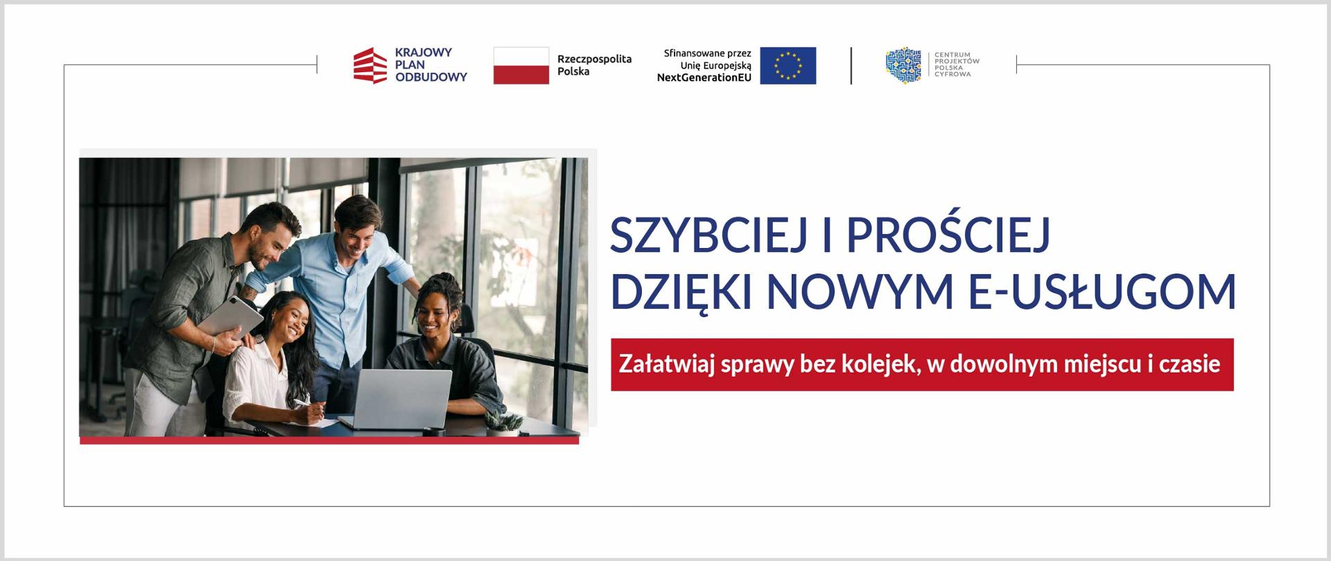 Szybciej i prościej dzięki nowym e-usługom
Załatwiaj sprawy bez kolejek, w dowolnym miejscu i czasie