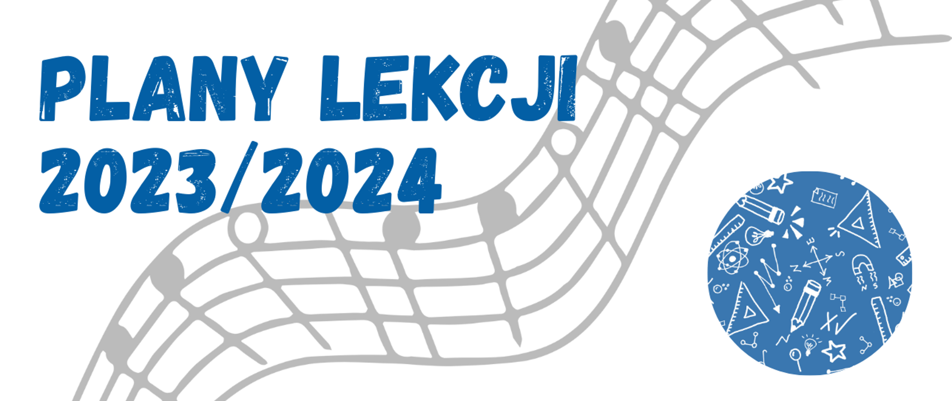 Baner dotyczący ogłoszenia planów lekcji na rok szkolny 2023/2024, zawiera napis w kolorze niebieskim oraz elementy graficzne nut i przyborów szkolnych w barwach niebieskich i szarych. 