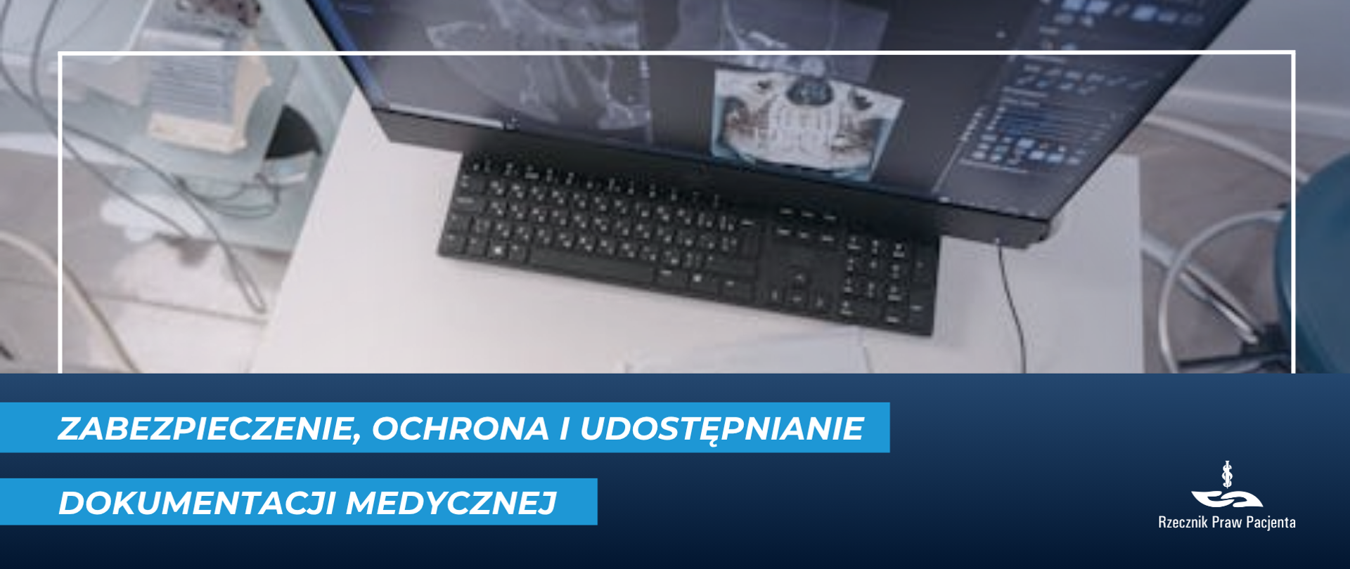 Grafika z komputerem wyświetlającym obrazy medyczne oraz napisem: Zabezpieczenie, ochrona i udostępnianie dokumentacji medycznej. Logo Rzecznika Praw Pacjenta w prawym dolnym rogu.