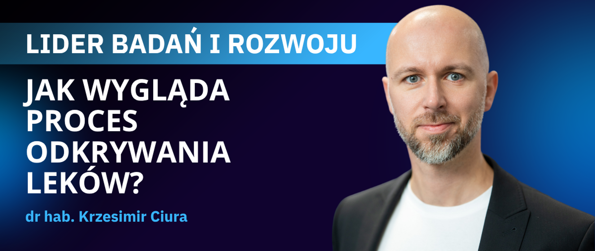 LIDER Badań i Rozwoju | dr hab. Krzesimir Ciura