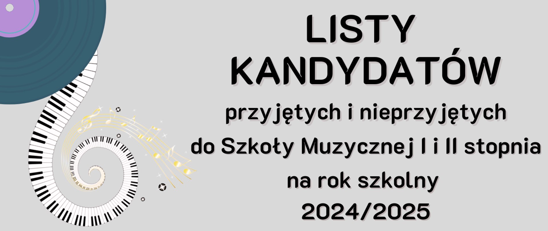 z lewej strony grafika płyty winylowej oraz klawiatury fortepianowej, z prawej strony napis: "Listy kandydatów przyjętych i nieprzyjętych do Szkoły Muzycznej I i II stopnia na rok szkolny 2024/2025"", całość na szarym tle