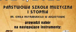 Po lewej stronie plakatu na czerwonym pionowym pasku napis „REKRUTACJA”, na górze pośrodku 2024/2025 a pod spodem Państwowa szkoła Muzyczna I stopnia om. Emila młynarskiego w Augustowie prowadzi nabór na następujące instrumenty muzyczne: akordeon, flet, fortepian, gitara, klarnet, perkusja, saksofon, skrzypce, trąbka, wiolonczela, wypisane jeden pod drugim. Po lewej stronie wypisanych instrumentów zdjęcie fortepianu, klarnetu, fletu, wiolonczeli i skrzypiec a po prawej zdjęcie perkusji, akordeonu, saksofonu, gitary i trąbki. Poniżej na środku napis „Dzięki muzyce dzieci wysoko wrażliwe, nieśmiałe mogą wyrazić swoje emocje, obawy, rozładować napięcie, a dzieci nadmiernie ruchliwe – zapanować na d swoim ciałem”. W dolnej części plakatu – Zajęcia przygotowawcze – 07,09.05.2024 (wtorek, czwartek), badanie uzdolnień muzycznych - 14-15.05.2024 (wtorek, środa)badanie predyspozycji do poszczególnych instrumentów 14-15.05.2024 (wtorek,środa). Na samym dole: wniosek o przyjęcie do szkoły można pobrać w sekretariacie szkoły lub ze strony internetowej :www.gov.pl/web/psmaugustow/rekrutacja i przekazać osobiście do sekretariatu do 13.05.2023
