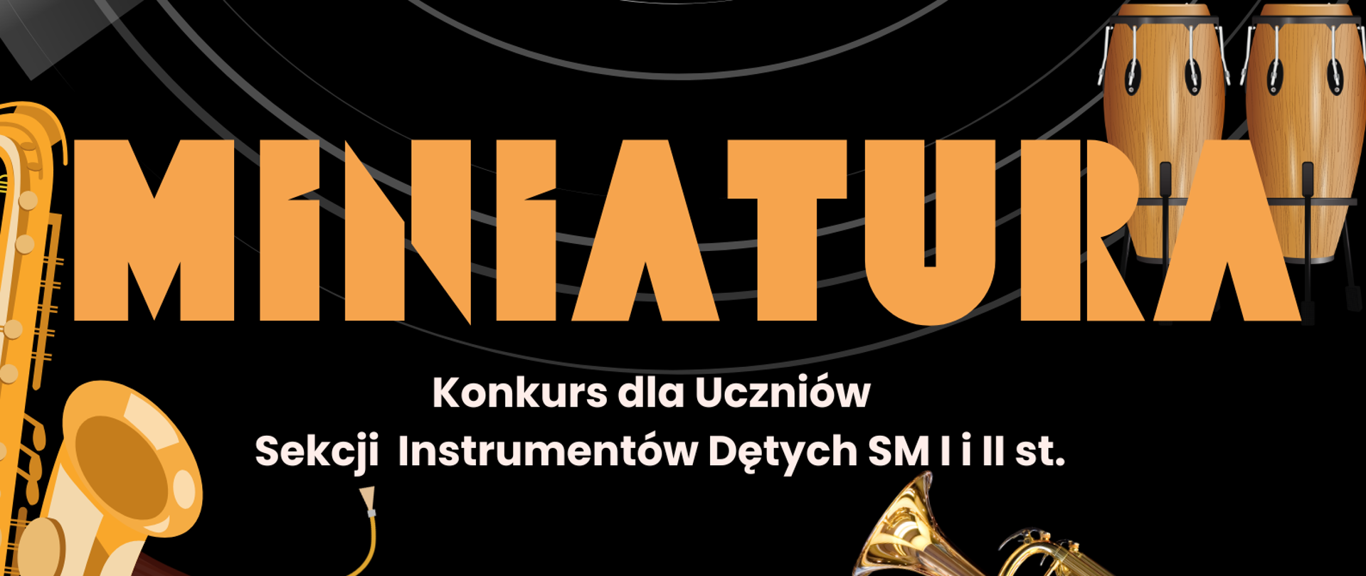 Plakat ma czarne tło i informuje o szkolnym konkursie muzycznym. Wydarzenie: Konkurs nosi nazwę „MINIATURA” i jest przeznaczony dla uczniów Sekcji Instrumentów Dętych Państwowej Szkoły Muzycznej I i II st. im. Fryderyka Chopina w Nowym Targu. Grafika: Głównym elementem wizualnym są różnorodne instrumenty dęte (m.in. trąbka, puzon, saksofon, klarnet, flet) oraz nuty i klucz wiolinowy, utrzymane w złotej, żółtej i brązowej kolorystyce. W prawym górnym rogu widać również bębny (kongi). Dane techniczne: Wydarzenie zaplanowano na 18 maja (poniedziałek) 2026 r. o godzinie 10.00 w sali kameralnej. Hasło: Na dole umieszczono napis: „Zapraszamy uczniów do udziału !!!”.