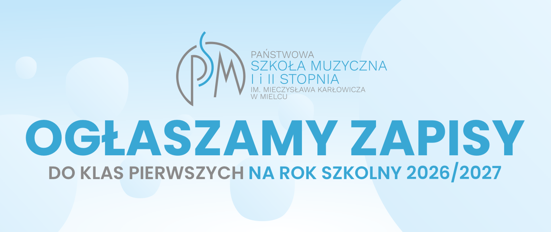 baner na którym znajduje się logo Państwowej Szkoły Muzycznej I i II stopnia w MIelcu oraz duży napis Ogłaszamy zapisy, a poniżej niego drukowanymi literami: do klas pierwszych na rok szkolny 2026/2027, baner utrzymany w niebieskich odcieniach