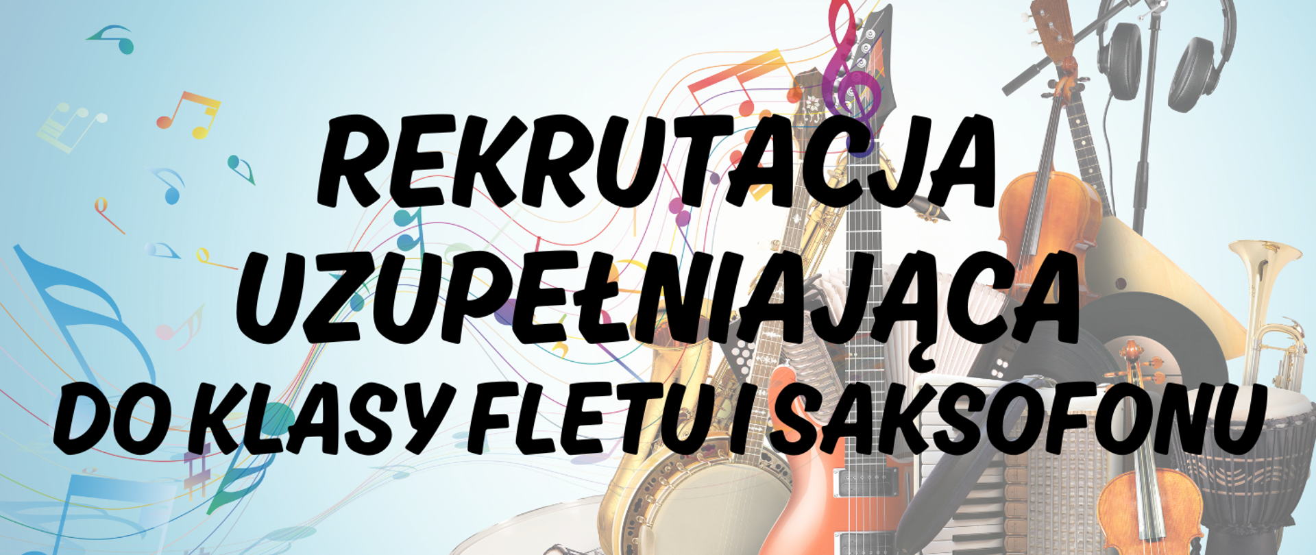 Zdjęcie przedstawia napis rekrutacja uzupełniająca do klasy fletu i saksofonu