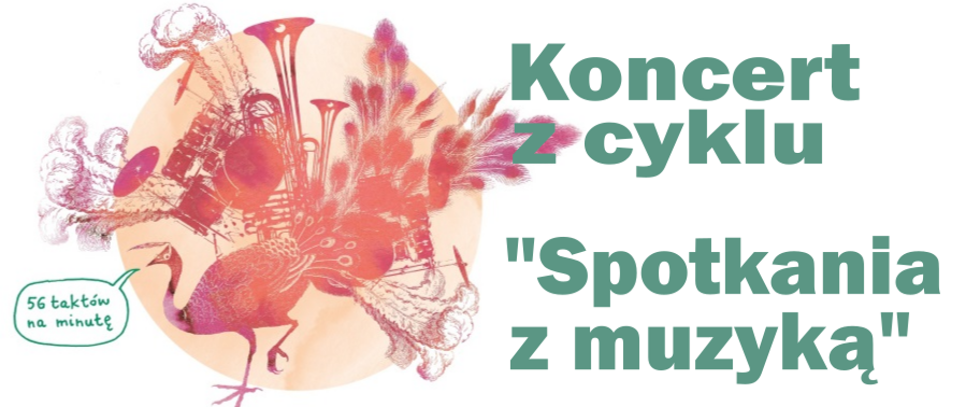 Grafika w odcieniach oranżu i zieleni. Paw, pióra, perkusja, instrumenty dęte. W dymku napis "56 taktów na minutę". Po lewej stronie napis - Koncert z cyklu "Spotkania z muzyką".