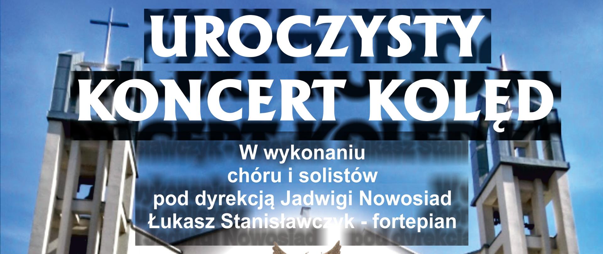 ZPSM im. F. Chopina w Jarosławiu zaprasza na UROCZYSTY KONCERT KOLĘD w wykonaniu chóru i solistów pod dyrekcją Jadwigi Nowosiad, Łukasz Stanisławczyk - fortepian. KOŚCIÓŁ PARAFIALNY pod wezwaniem NMP KRÓLOWEJ POLSKI 23 stycznia 2024 r. godz. 17.00