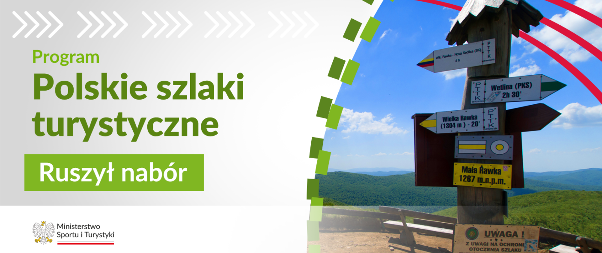Grafika. Z lewej strony na jasnoszarym tle zielony napis "Program Polskie szlaki turystyczne". Na zielonym pasku biały napis "Ruszył nabór". Na dole na białym pasku logotyp MSiT. Z prawej strony zdjęcie drogowskazu ze szlakami turystycznymi i i znakiem "Mała Rawka 1287 m.n.p.m.".