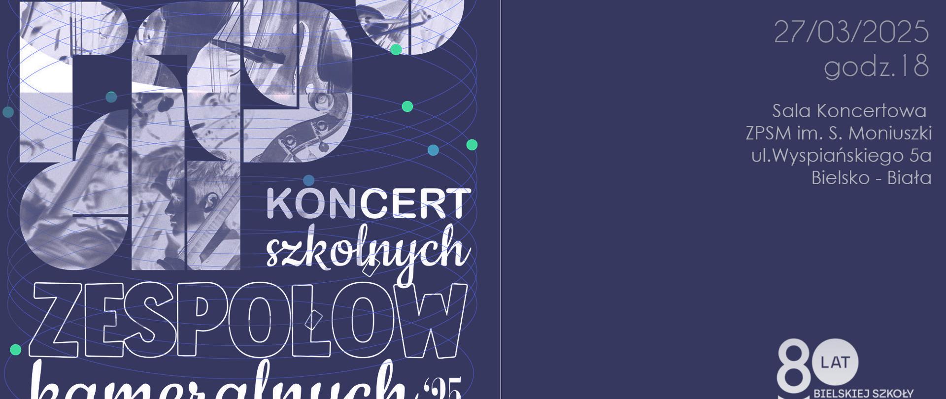 grafika na niebielskim tle po lewej na czarnobiałym tle instrumentów smyczkowych napis: koncert szkolnych zespołów kameralnych. Po prawej data, adres szkoły i logo 