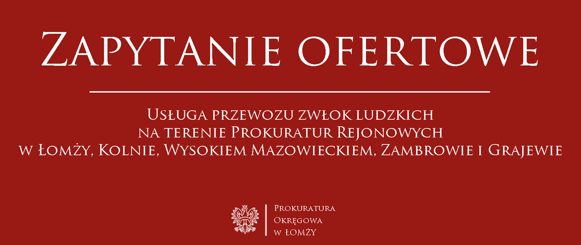Usługa przewozu zwłok ludzkich na terenie Prokuratur Rejonowych w Łomży, Kolnie, Wysokiem Mazowieckiem, Zambrowie i Grajewie