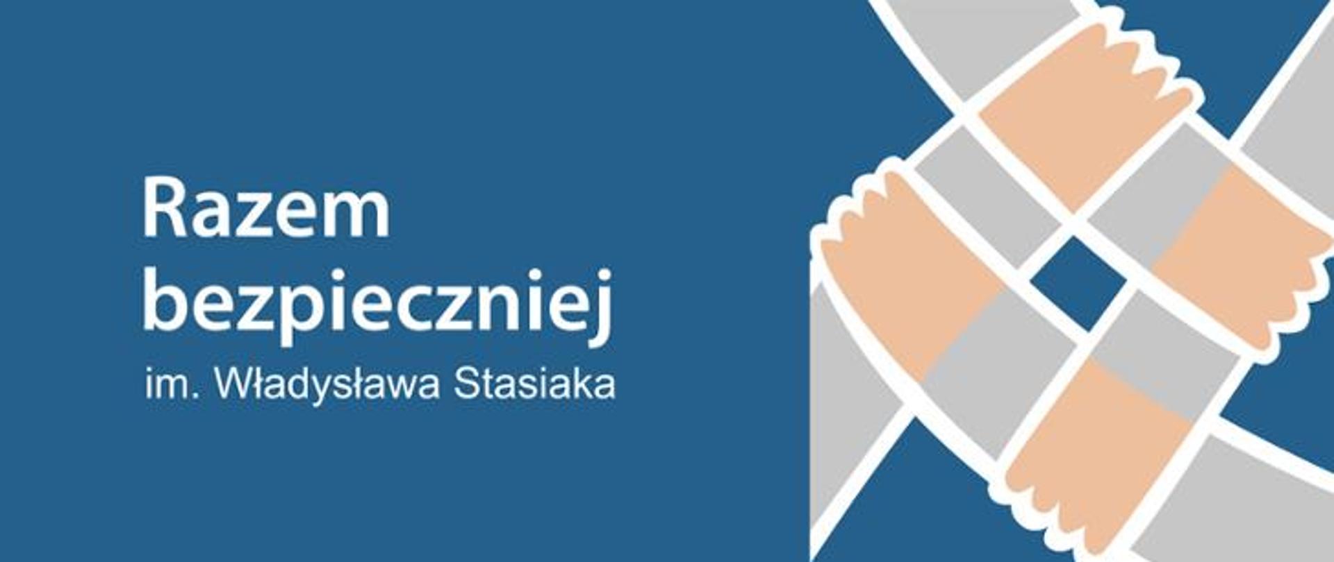Niebieska grafika z białym napisem "Razem bezpieczniej im. Władysława Stasiaka"
