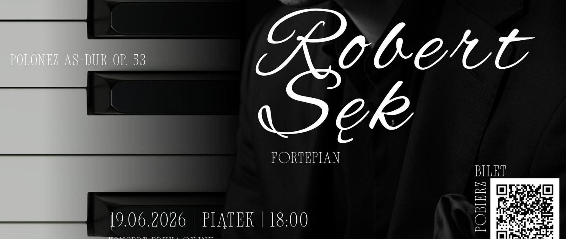 Plakat informacyjny dotyczący Koncertu fortepianowego Roberta Sęk odbywającego się w dniu 19.06.2026 o godz.18.00.