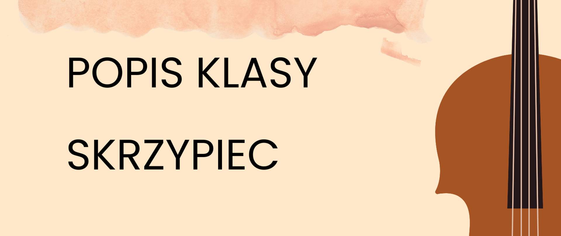 Plakat popisu klas skrzypiec Pani Marii Surówki. Na beżowym tle po lewej stronie zawarte są informacje o terminie i miejscu popisu. Po prawej stronie znajduje się graficzne przedstawienie skrzypiec ustawionych pionowo gryfem do góry.