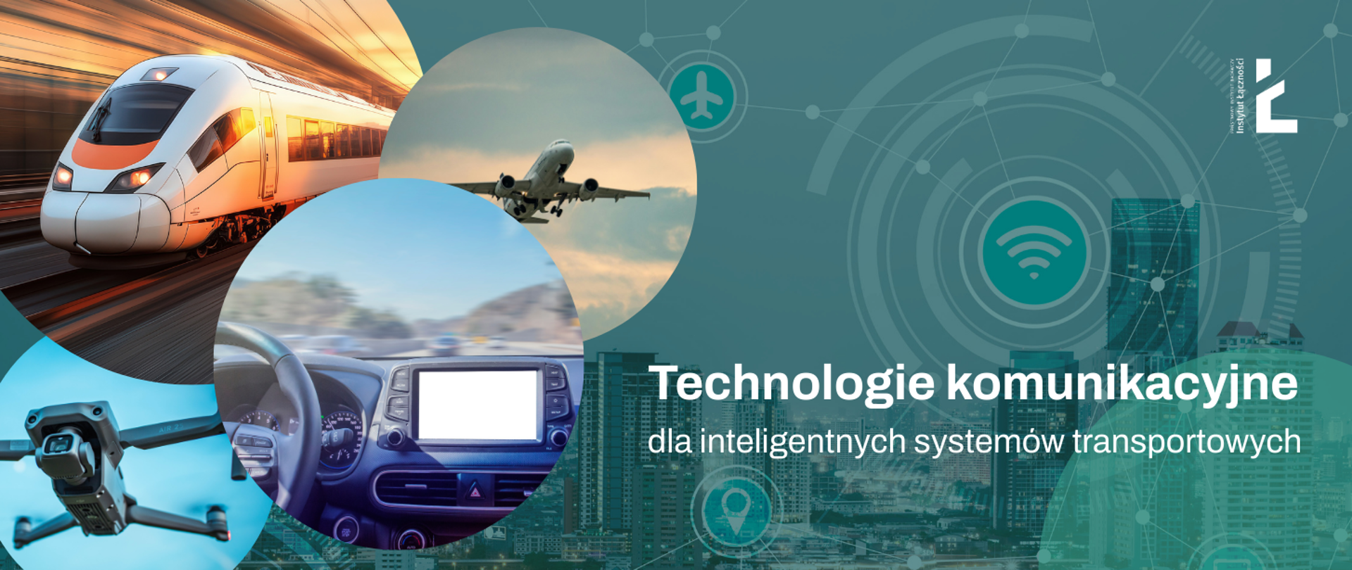 Grafika przedstawia różne środki transportu – pociąg, samolot, samochód oraz drona – umieszczone w okrągłych kadrach na tle miasta z ikonami łączności. Po prawej stronie widoczny jest napis: Technologie komunikacyjne dla inteligentnych systemów transportowych.
